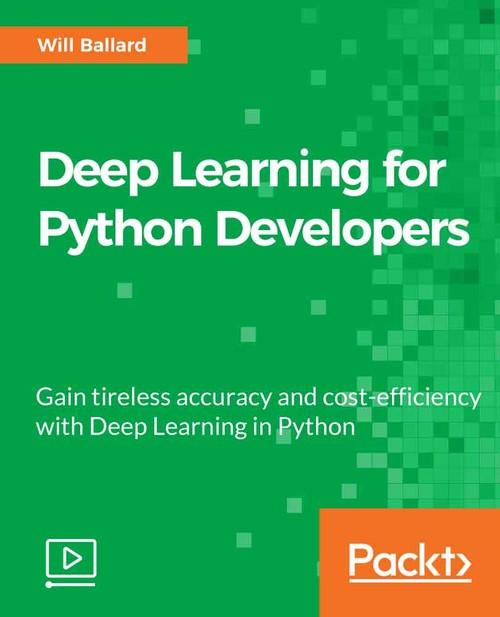 Oreilly - Deep Learning for Python Developers - 9781788993883