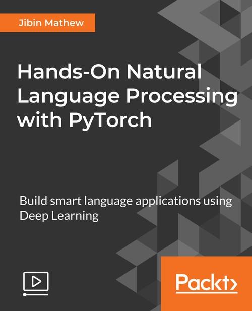 Oreilly - Hands-On Natural Language Processing with Pytorch - 9781789133974