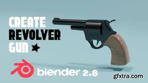 Blender For Game Development: Create A Revolver Gun With Blender