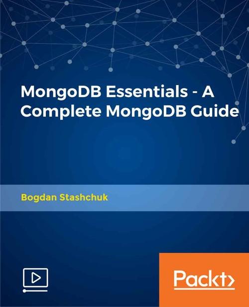 Oreilly - MongoDB Essentials - A Complete MongoDB Guide - 9781789952438