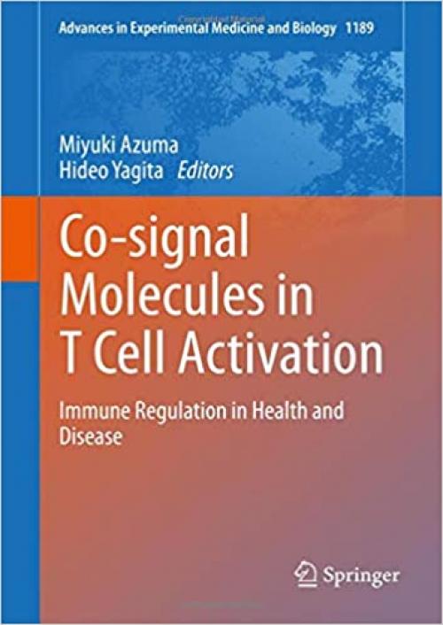 Co-signal Molecules in T Cell Activation: Immune Regulation in Health and Disease (Advances in Experimental Medicine and Biology) - 9813297166