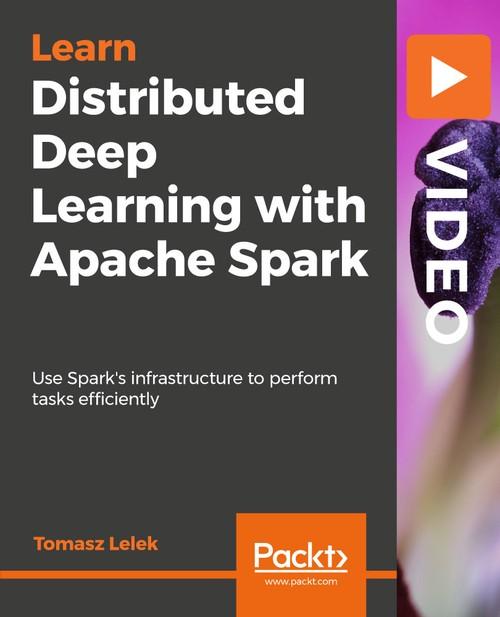 Oreilly - Distributed Deep Learning with Apache Spark - 9781838553838