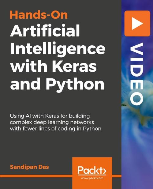 Oreilly - Hands-On Artificial Intelligence with Keras and Python - 9781838557829