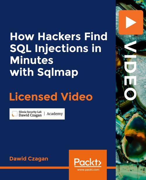 Oreilly - How Hackers Find SQL Injections in Minutes with Sqlmap - 9781838828790