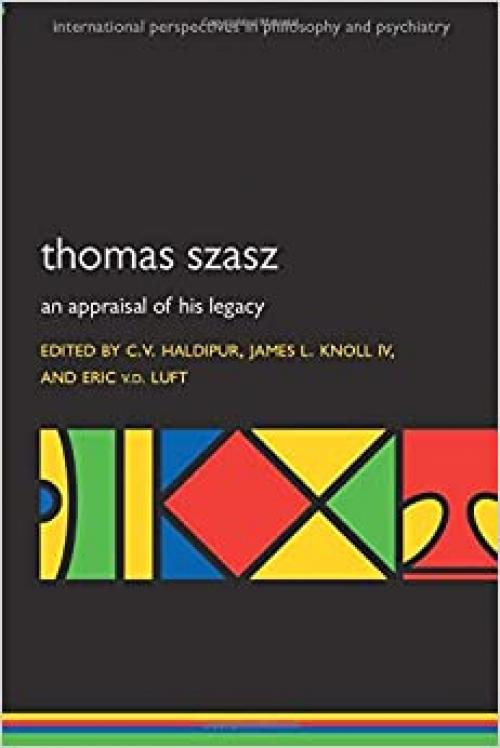 Thomas Szasz: An appraisal of his legacy (International Perspectives in Philosophy and Psychiatry) - 019881349X