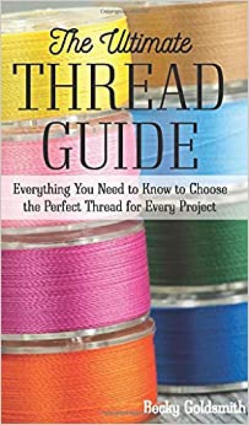 The Ultimate Thread Guide: Everything You Need to Know to Choose the Perfect Thread for Every Project - 1617458708