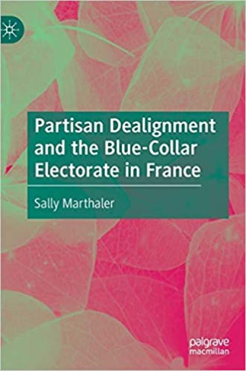 Partisan Dealignment and the Blue-Collar Electorate in France - 3030354644