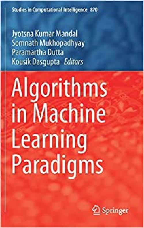 Algorithms in Machine Learning Paradigms (Studies in Computational Intelligence) - 9811510407