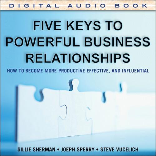 Oreilly - Five Keys to Powerful Business Relationships: How to Become More Productive, Effective and Influential (Audio Book) - 9780071833288