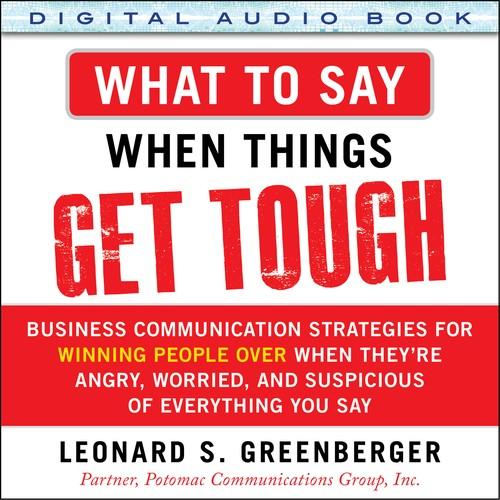 Oreilly - What to Say When Things Get Tough: Business Communication Strategies for Winning People Over When They're Angry, Worried and Suspicious of Everything You Say (Audio Book) - 9780071834223