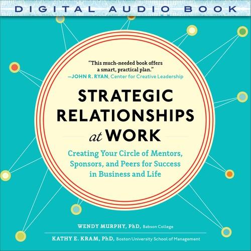 Oreilly - Strategic Relationships at Work: Creating Your Circle of Mentors, Sponsors, and Peers for Success in Business and Life (Audio Book) - 9780071849906