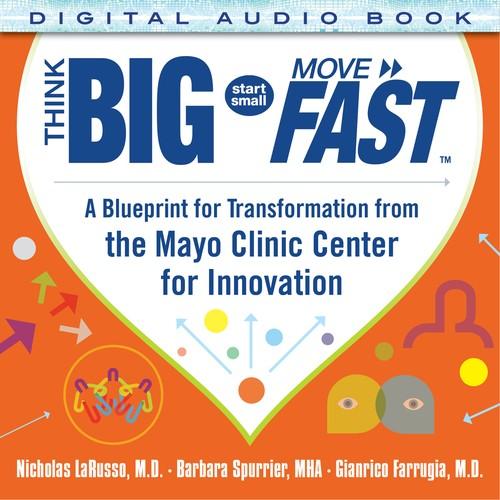 Oreilly - Think Big, Start Small, Move Fast: A Blueprint for Transformation from the Mayo Clinic Center for Innovation (Audio Book) - 9780071850223