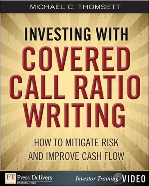 Oreilly - Investing with Covered Call Ratio Writing: How to Mitigate Risk and Improve Cash Flow - 9780132478564