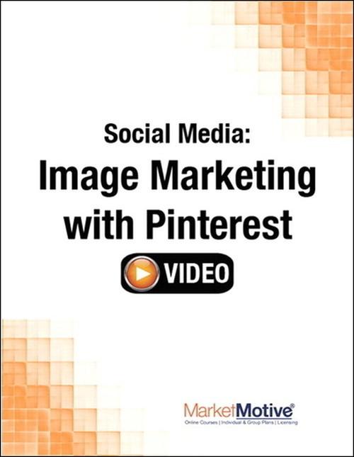 Oreilly - Social Media: Image Marketing with Pinterest (Streaming Video) - 9780133572995