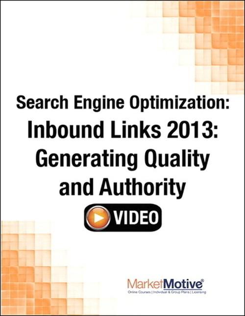 Oreilly - Search Engine Optimization: Inbound Links 2013: Generating Quality and Authority (Streaming Video) - 9780133573039