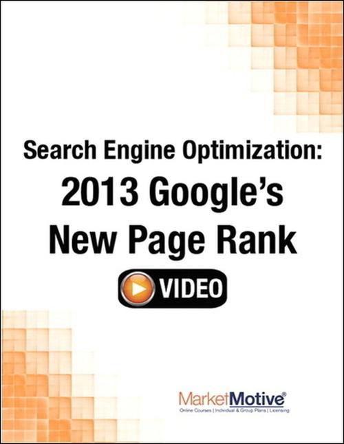 Oreilly - Search Engine Optimization: 2013 Google’s New Page Rank (Streaming Video) - 9780133573046