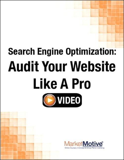 Oreilly - Search Engine Optimization: Audit Your Website Like a Pro (Streaming Video) - 9780133573053