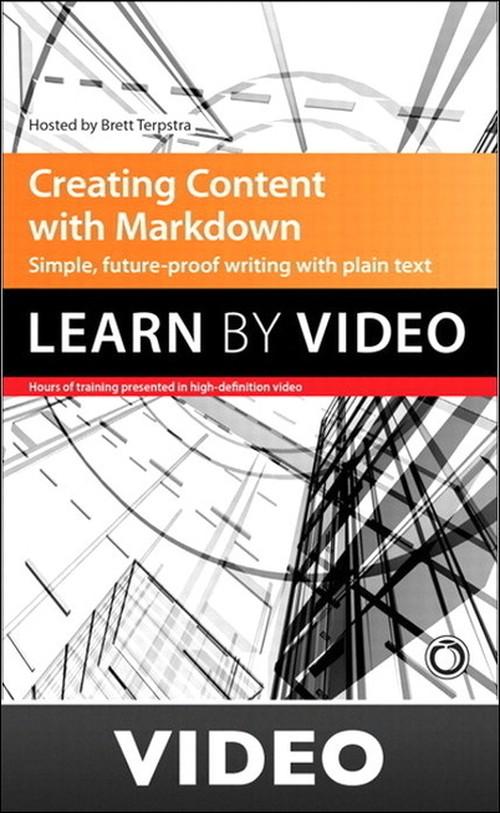 Oreilly - Creating Content with Markdown: Learn by Video - 9780133837629