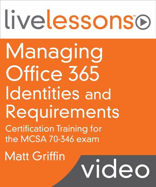 Oreilly - Managing Office 365 Identities and Requirements (MCSA 70-346 exam) LiveLessons - 9780134133232