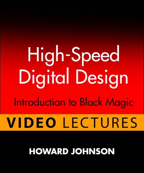 Oreilly - High-Speed Digital Design (Video Lectures): Introduction to Black Magic - 9780134584577