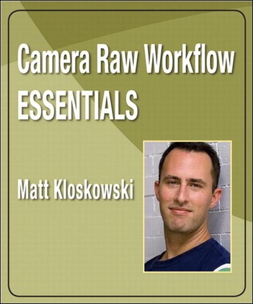 Oreilly - Camera Raw Workflow Essentials - 9780321562548