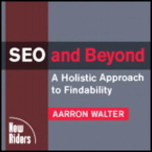 Oreilly - SEO and Beyond: A Holistic Approach to Findability, Online Video - 9780321626592