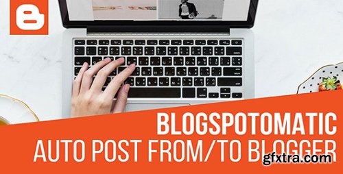 CodeCanyon - Blogspotomatic Automatic Post Generator and Blogspot Auto Poster Plugin for WordPress v1.3.0 - 20224357 - NULLED