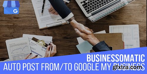 CodeCanyon - Businessomatic v1.0.2 - Google My Business Post Importer Exporter Plugin for WordPress - 23234366 - NULLED