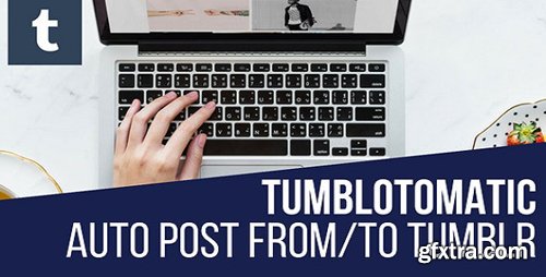 CodeCanyon - Tumblomatic v1.4.3 - Automatic Post Generator and Tumblr Auto Poster Plugin for WordPress - 20092236 - NULLED