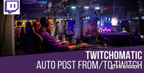 CodeCanyon - Twitchomatic v1.3.4.1 - Automatic Post Generator and Twitch Auto Poster Plugin for WordPress - 20333593 - NULLED