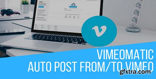 CodeCanyon - Vimeomatic v1.8.7.1 - Automatic Post Generator and Vimeo Auto Poster Plugin for WordPress - 19679778 - NULLED