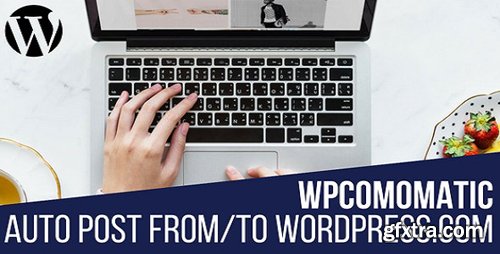 CodeCanyon - Wpcomomatic v1.0.5 - WordPress.com To WordPress Automatic Cross-Poster Plugin for WordPress - 20803594 - NULLED