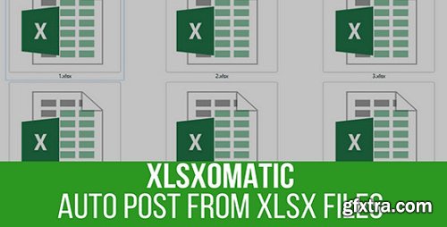 CodeCanyon - Xlsxomatic v1.0.7 - Automatic Post Generator Plugin for WordPress - 21436126 - NULLED