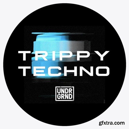 UNDRGRND Sounds Trippy Techno MULTiFORMAT