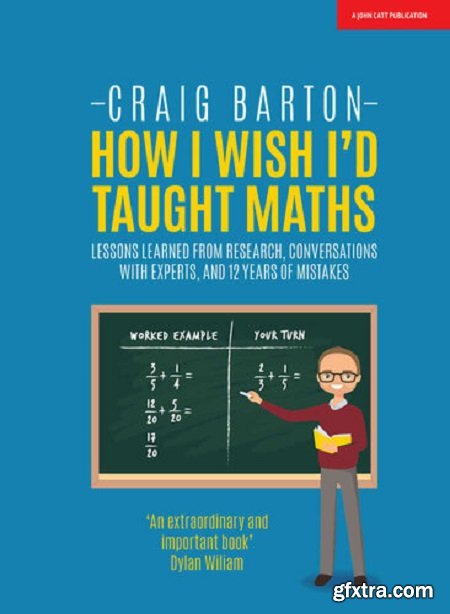 How I Wish I\'d Taught Maths: Lessons learned from research, conversations with experts, and 12 years of mistakes