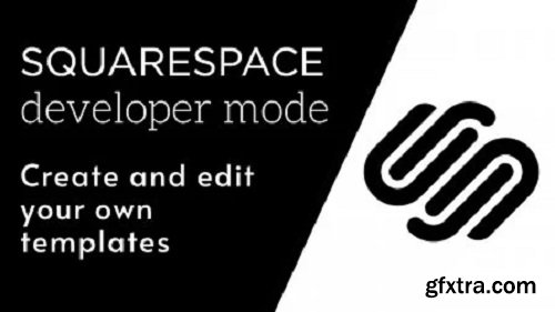 Squarespace Developer Mode: Create and edit your own Squarespace templates