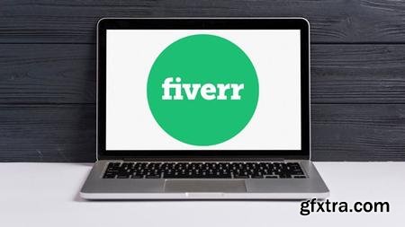 Fiverr Masterclass: Earn Money Freelancing on Fiverr