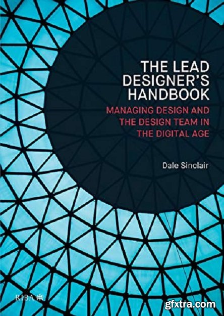 Lead Designer\'s Handbook: The Lead Designer and Design Management