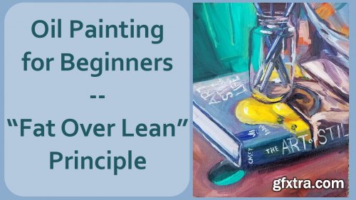 Oil Painting for Beginners - "Fat Over Lean" Principle