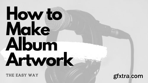  How To Make Album Artwork: The Easy Way