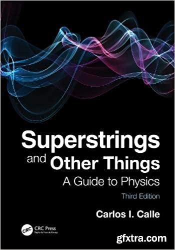 Superstrings and Other Things: A Guide to Physics, 3rd Edition