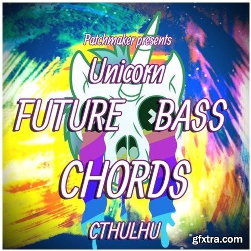 Patchmaker Unicorn Future Bass Chords For XFER RECORDS CTHULHU-DISCOVER