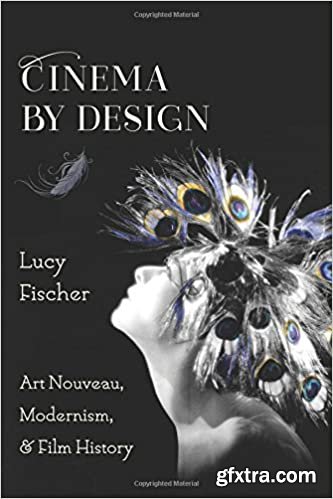 Cinema by Design: Art Nouveau, Modernism, and Film History