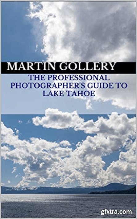 The Professional Photographer\'s Guide to Lake Tahoe