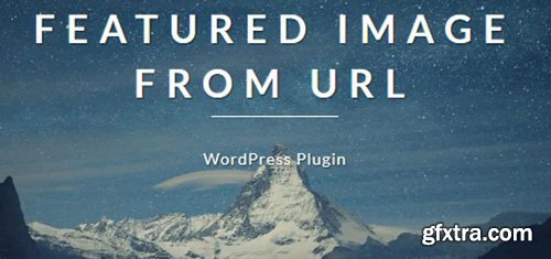 Featured Image from URL Premium v4.0.9 - WordPress Plugin