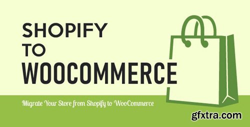 CodeCanyon - Import Shopify to WooCommerce v1.0.9.5 - Migrate Your Store from Shopify to WooCommerce - 23741313