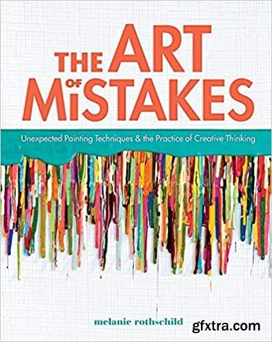 The Art of Mistakes: Unexpected Painting Techniques and the Practice of Creative Thinking