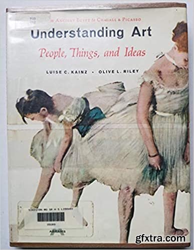 Understanding art; people, things, and ideas from ancient Egypt to Chagall & Picasso