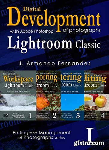 Discovering Digital Development of Photographs: with Adobe® Photoshop® Lightroom® Classic