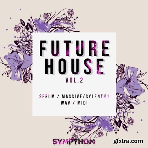 Sympthom Future House Volume 2 WAV MiDi LD SYLENTH1 Ni MASSiVE XFER SERUM-DISCOVER